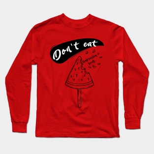 Don't eat watermelon-02 Long Sleeve T-Shirt